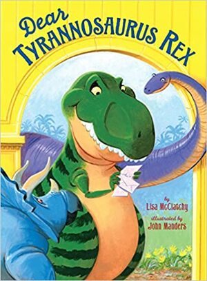 Dear Tyrannosaurus Rex by Lisa McClatchy