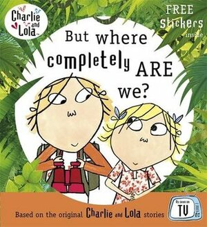 But Where Completely Are We? by Samantha Hill, Lauren Child