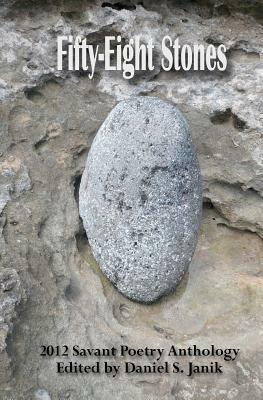 Fifty-Eight Stones: 2012 Savant Poetry Anthology by Francis H. Powell, Jean Yamasaki Toyama, Nadia Cox