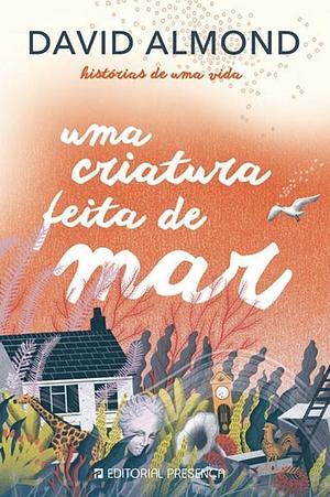 Uma Criatura Feita de Mar by David Almond