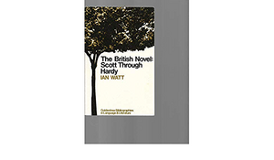 British Novel: Scott Through Hardy by Ian P. Watt