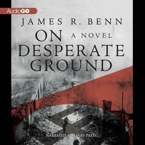 On Desperate Ground by James R. Benn