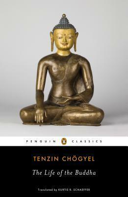 The Life of the Buddha by Kurtis R. Schaeffer, Tenzin Chogyel