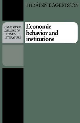 Economic Behavior and Institutions by Thrainn Eggertsson