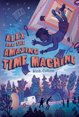 Alex and the Amazing Time Machine by Rich Cohen