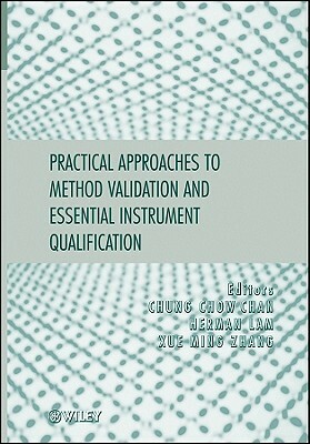 Practical Approaches to Method Validation and Essential Instrument Qualification by Xue-Ming Zhang, Chung Chow Chan, Herman Lam