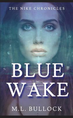 Blue Wake by M. L. Bullock