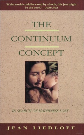 The Continuum Concept by Jean Liedloff