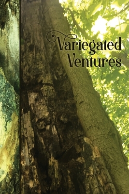 Variegated Ventures by Nicole Tolman, John Wesser, Rachel Bauer