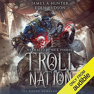 Troll Nation by James A. Hunter, eden Hudson