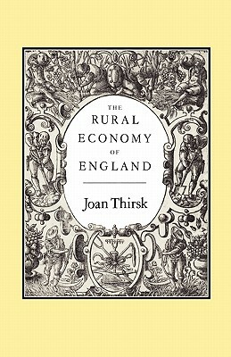 The Rural Economy of England by Joan Thirsk