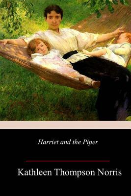 Harriet and the Piper by Kathleen Thompson Norris