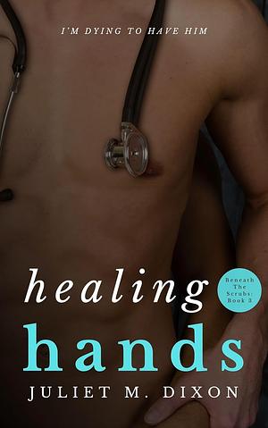 Healing Hands by Juliet M. Dixon