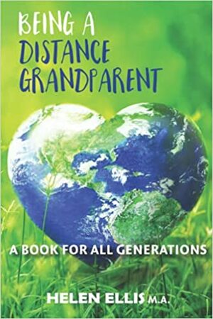 Being a Distance Grandparent: A Book for All Generations by Helen Ellis