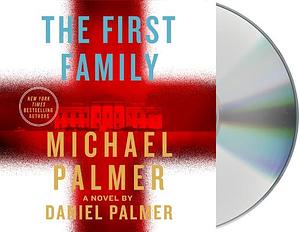 The First Family by Daniel Palmer, Michael Palmer