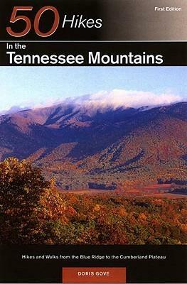 Explorer's Guide 50 Hikes in the Tennessee Mountains: Hikes and Walks from the Blue Ridge to the Cumberland Plateau by Doris Gove