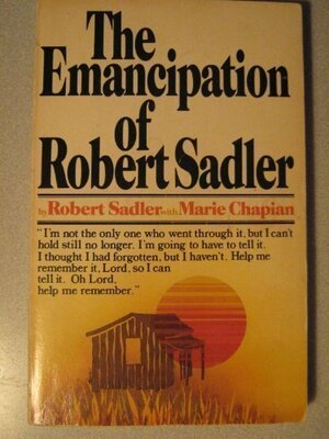 The Emancipation of Robert Sadler by Robert Sadler