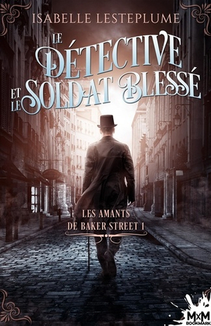 Les amants de Baker Street T.1 : Le détective et le soldat blessé by Isabelle Lesteplume
