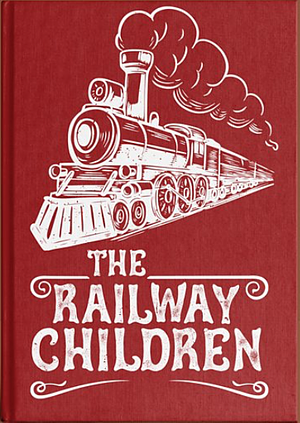 The Railway Children by E. Nesbit