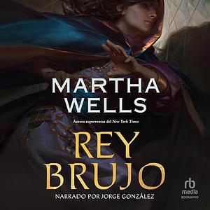 Rey Brujo by Martha Wells