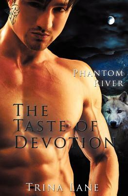 Phantom River: The Taste of Devotion by Trina Lane