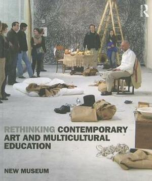 Rethinking Contemporary Art and Multicultural Education by New Museum Of Contemporary Art