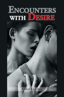 Encounters with Desire by Anne Laurin