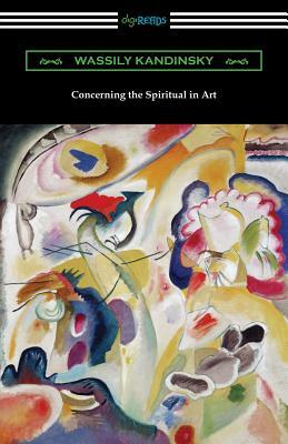 Concerning the Spiritual in Art by Wassily Kandinsky