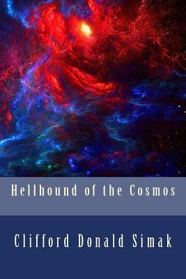 Hellhound of the Cosmos by Clifford Donald Simak