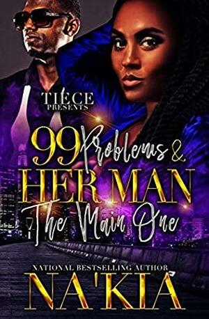 99 Problems & Her Man The Main One by Na'Kia