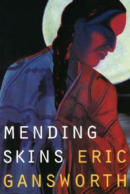 Mending Skins by Eric L. Gansworth