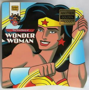 The True Story of Wonder Woman Golden Super Shape Book by Louise Simonson