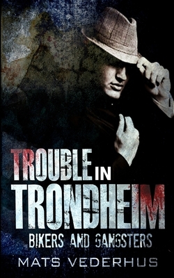 Trouble in Trondheim (Kurt Hammer Book 1) by Mats Vederhus