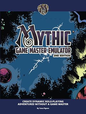 Mythic Game Master Emulator 2nd Edition by Tana Pigeon, Tana Pigeon