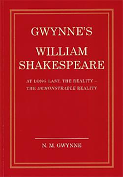 Gwynne's William Shakespeare: At Long Last the Reality - the Demonstrable Reality by N. M. Gwynne