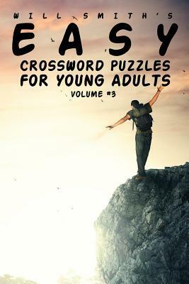 Easy Crossword Puzzles For Young Adults - Volume 3 by Will Smith