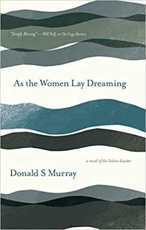 As the Women Lay Dreaming by Donald S. Murray