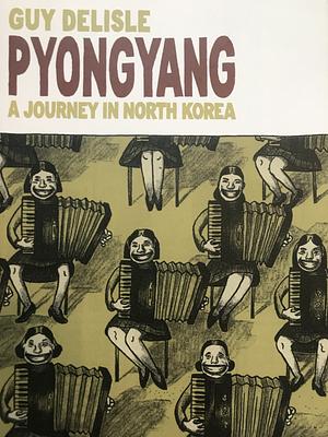 Pyongyang: A Journey in North Korea by Guy Delisle