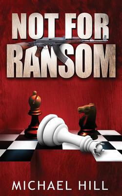 Not for Ransom by Michael Hill