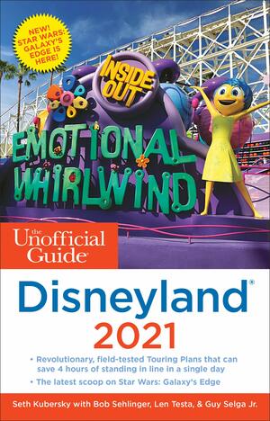 The Unofficial Guide to Disneyland 2021 by Bob Sehlinger, Seth Kubersky