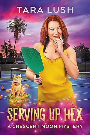 Serving Up Hex by Tara Lush