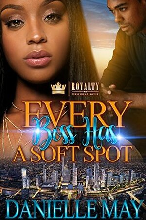 Every Boss Has A Soft Spot by Danielle May