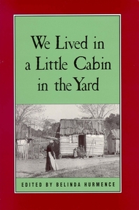 We Lived in a Little Cabin in the Yard: Personal Accounts of Slavery in Virginia by Belinda Hurmence