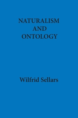 Naturalism and Ontology by Wilfrid Sellars