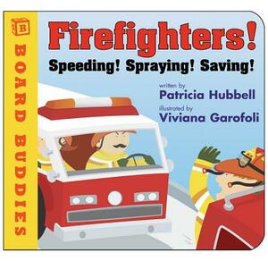 Firefighters!: Speeding! Spraying! Saving! by Patricia Hubbell