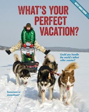 What's Your Perfect Vacation? by Brooke Rowe