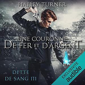 Une couronne de fer et d'argent by Hailey Turner, Camille Wright