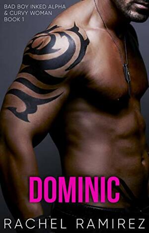 Dominic: Inked Alpha and Curvy Woman Romance by Rachel Ramirez
