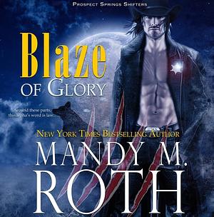 Blaze of Glory by Mandy M. Roth