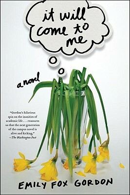 It Will Come to Me by Emily Fox Gordon